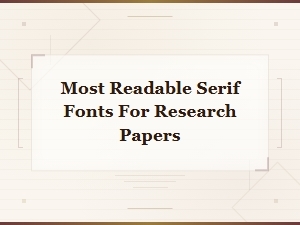 Most Readable Serif Fonts for Research Papers: a Complete Guide