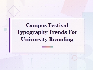 Campus Festival Typography Trends for University Branding