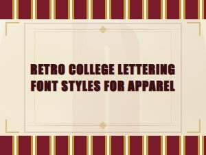 Retro College Lettering Font Styles for Apparel and Custom Designs