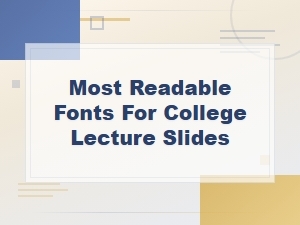 Most Readable Fonts for College Lecture Slides