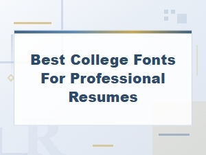 Best College Fonts for Professional Resumes That Stand Out